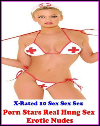 XXX: X-Rated 10 Sex Sex Sex Porn Stars Real Hung Sex Erotic Nudes ( Gay,  Fetish, Bondage, Sex, Erotic, Erotica, Hentai, Oral, Submisive, Confession,  ...