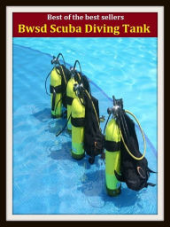 Title: Best of the Best Sellers Bwsd Scuba Diving Tank (submersion, dipping, diving, immersion, ablution, sinking , go in, dip , drop , jump), Author: Resounding Wind Publishing
