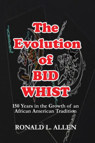 Title: The Evolution of Bid Whist, Author: Ronald L. Allen