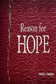 Title: REASON FOR HOPE, Author: Patrick Vaughan