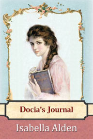 Title: Docia's Journal, Author: Isabella Alden