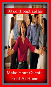 Title: 99 Cent Best Seller Make Your Guests Feel At Home ( families, household, familial, domestic, relatives, households, dynasty, home, familiar, household-type, family-run, family-related, family-owned, kin, family-based, marital, clan, parents ), Author: Resounding Wind Publishing