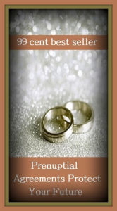 Title: 99 Cent Best Seller Prenuptial Agreements Protect Your F ( Theology, Ethics, Thought, Theory, Self Help, Mystery, romance, action, adventure, sci fi, science fiction, drama, horror, thriller, classic, novel, literature, suspense ), Author: Resounding Wind Publishing