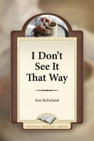 Title: I Don't See It That Way, Author: Ken McFarland