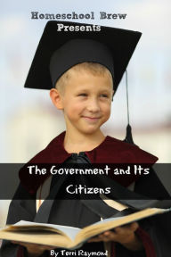 Title: The Government and Its Citizens (Third Grade Social Science Lesson, Activities, Discussion Questions and Quizzes), Author: Terri Raymond