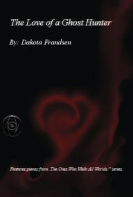 Title: The Love of a Ghost Hunter, Author: Dakota Frandsen