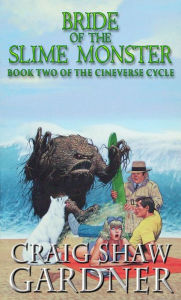 Title: Bride of the Slime Monster, Author: Craig Shaw Gardner