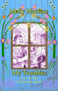 Title: My Troubles, Author: Molly MacRae