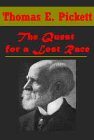 Title: The Quest for a Lost Race by Thomas E. Pickett (Illustrated), Author: Thomas E. Pickett