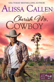 Title: Cherish Me, Cowboy, Author: Alissa Callen