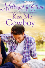 Title: Kiss Me, Cowboy, Author: Melissa McClone