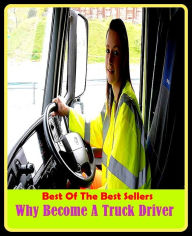 Title: 99 cent best seller Why Become A Truck Driver ( becloud, beclouded, beclouding, be collared, become, become flat, become of, becomes, become, becomes), Author: Resounding Wind Publishing