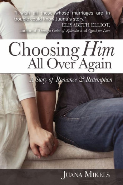 Choosing Him All Over Again: A Story of Romance and Redemption