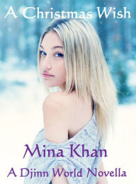 Title: A Christmas Wish, Author: Mina Khan