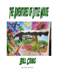 Title: The Adventures of Little Mouse, Author: Bil Craig