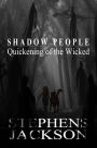 Shadow People: Quickening of the Wicked