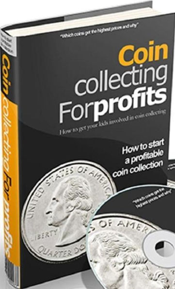 Best Money - Coin Collecting For Profit 101 - One Coin Could Pay For Whatever It is You've Been Saving For! (Collectting Coin for fortune eBook)