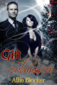 Title: Gift of Submission, Author: Allie Blocker