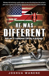 Title: HE WAS DIFFERENT, Author: Joshua Wanene