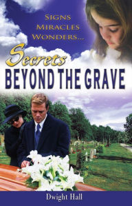 Title: Secrets Beyond the Grave, Author: Dwight Hall