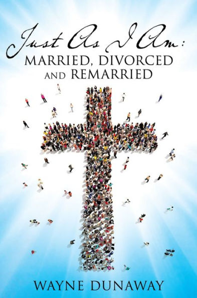 JUST AS I AM: MARRIED, DIVORCED AND REMARRIED