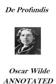 Title: De Profundis (Annotated), Author: Oscar Wilde