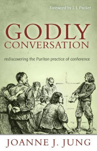 Title: Godly Conversation, Author: Joanne J. Jung