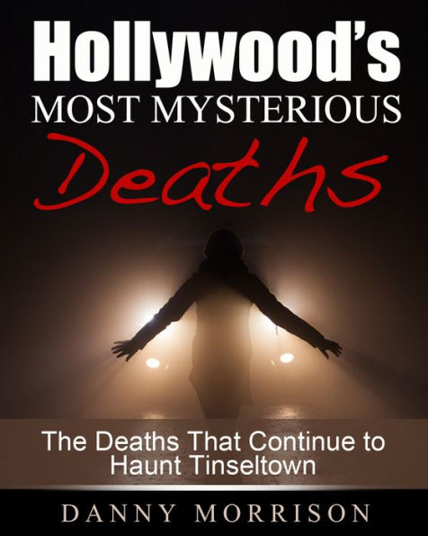 Hollywoods Most Mysterious Deaths
