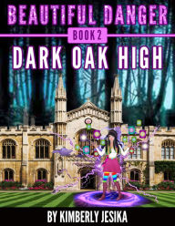 Title: Beautiful Danger Book 2 Dark Oak High School. Ding Dong The Bitch Is Dead, Author: Kimberly Jesika