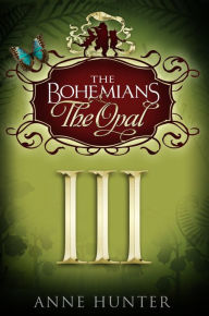Title: The Bohemians: Book III - The Opal, Author: Anne Hunter