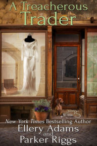 Title: A Treacherous Trader (Antiques & Collectibles Mystery #4), Author: Ellery Adams