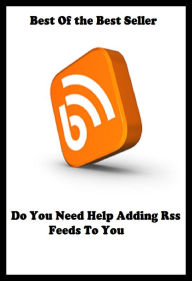 Title: Best of the best sellers Do You Need Help Adding Rss Feeds To You ( online marketing, computer, hardware, blog, frequency, laptop, web, net, mobile, broadband, wifi, internet, bluetooth, wireless, e mail, download, up load ), Author: Resounding Wind Publishing