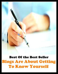 Title: Best of the best sellers Blogs Are About Getting To Know Yourself ( online marketing, computer, hardware, blog, frequency, laptop, web, net, mobile, broadband, wifi, internet, bluetooth, wireless, e mail, download, up load ), Author: Resounding Wind Publishing