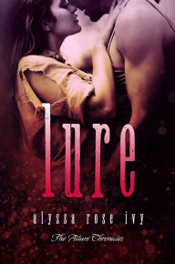 Title: Lure (The Allure Chronicles #1), Author: Alyssa Rose Ivy