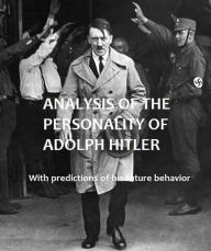 Title: Analysis of the Personality of Adolph Hitler; with predictions of his future behavior, Author: Henry A. Murray