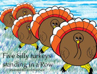 Title: Five Silly Turkeys Standing in a Row, Author: David Blanchard