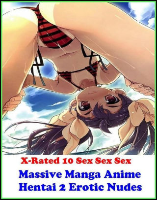Xxx X Rated 10 Sex Sex Sex Massive Manga Anime Hentai 2 Erotic Nudes Xxx X Rated 10 Sex Sex Sex Massive Manga Anime Hentai 2 Erotic Nudes