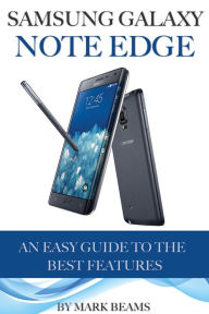 Title: Samsung Galaxy Note Edge: An Easy Guide to the Best Features, Author: Mark Beams