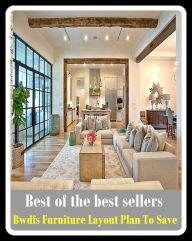 Title: Best of The Best Sellers	Bwdfs Furniture Layout Plan To Save (deliver, free, recover, salvage, defend, emancipate, extricate, liberate, ransom, redeem), Author: Resounding Wind Publishing