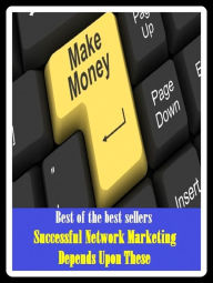 Title: Best of the Best Sellers Successful Network Marketing Depends Upon These (sell, retail, vend, merchandise, trade, peddle, hawk, advertise, promote), Author: Resounding Wind Publishing