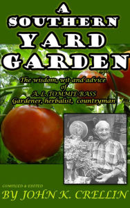 Title: A Southern Yard Garden John K. Crellin, Author: John K Crellin