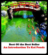 Title: Best of the Best Sellers An Introduction To Koi Ponds (an education, an Englishman home is his castle, an even bet, an even chance, an if, an snafu, an non, an NH district, an offer one cant refuse, an open book), Author: Resounding Wind Publishing