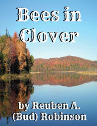 Title: Bees in Clover, Author: Reuben A. (Bud) Robinson