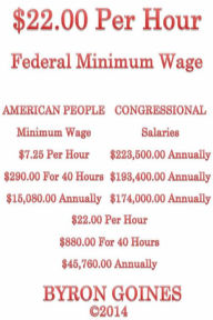 Title: $22.00 Per Hour Federal Minimum Wage, Author: Byron Goines