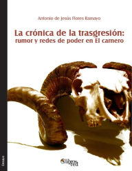 Title: La crónica de la trasgresión, Author: Antonio de Jesús Flores Ramayo