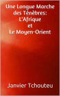 Une Longue Marche des Tenebres: L'Afrique et Le Moyen-Orient