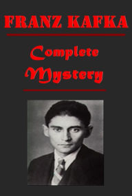Title: Complete Mystery Crime Trial Literary Anthologies of Franz Kafka - The Trial Metamorphosis In the Penal Colony A Hunger Artist, Author: Franz Kafka