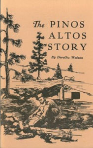 Title: The Pinos Altos Story (Illustrated), Author: Dorothy Watson