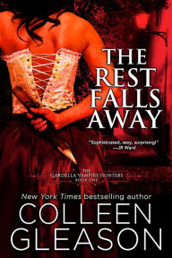 Title: The Rest Falls Away (Victoria Gardella Series #1), Author: Colleen Gleason