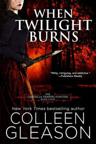 Title: When Twilight Burns (Victoria Gardella Series #4), Author: Colleen Gleason